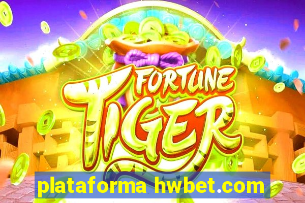 plataforma hwbet.com